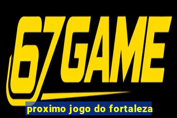 proximo jogo do fortaleza